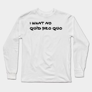 No Quid Pro Quo Long Sleeve T-Shirt